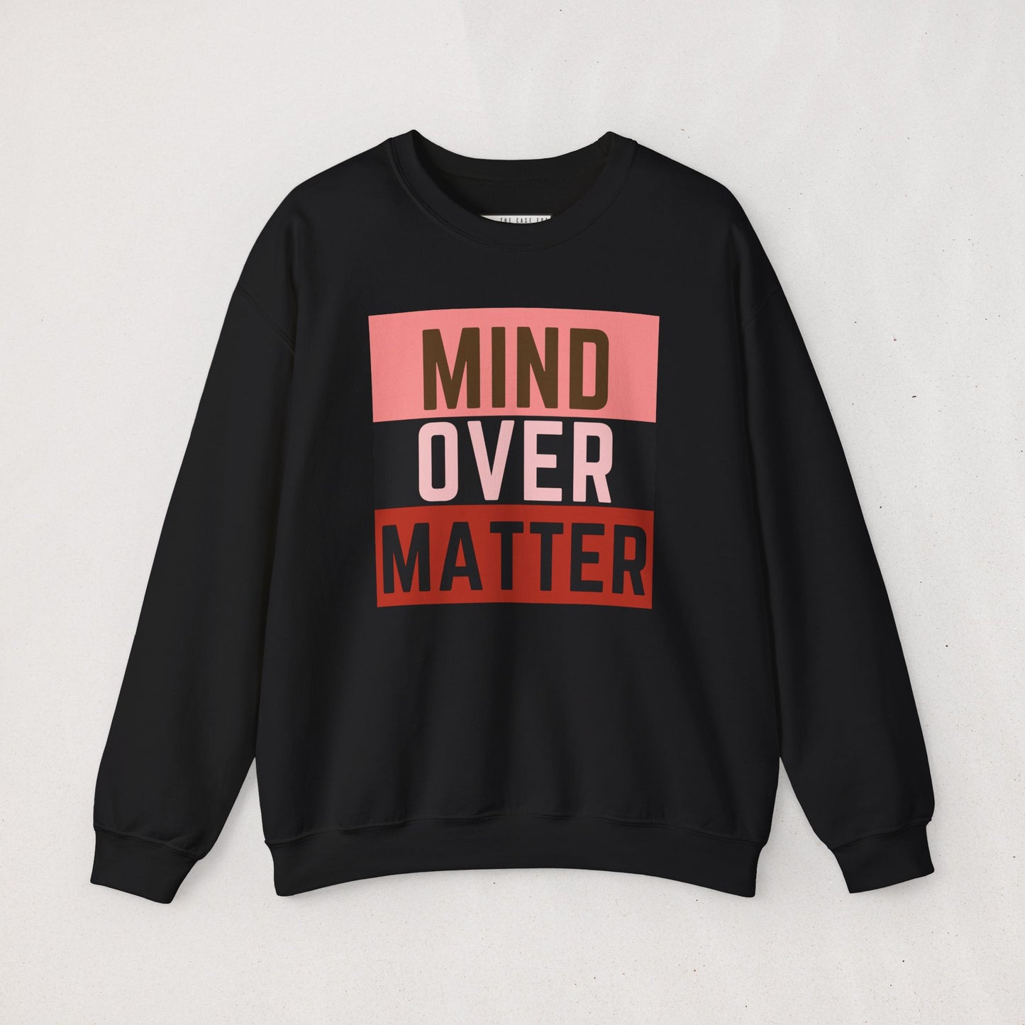 The Mind Over Matter Sweatshirt