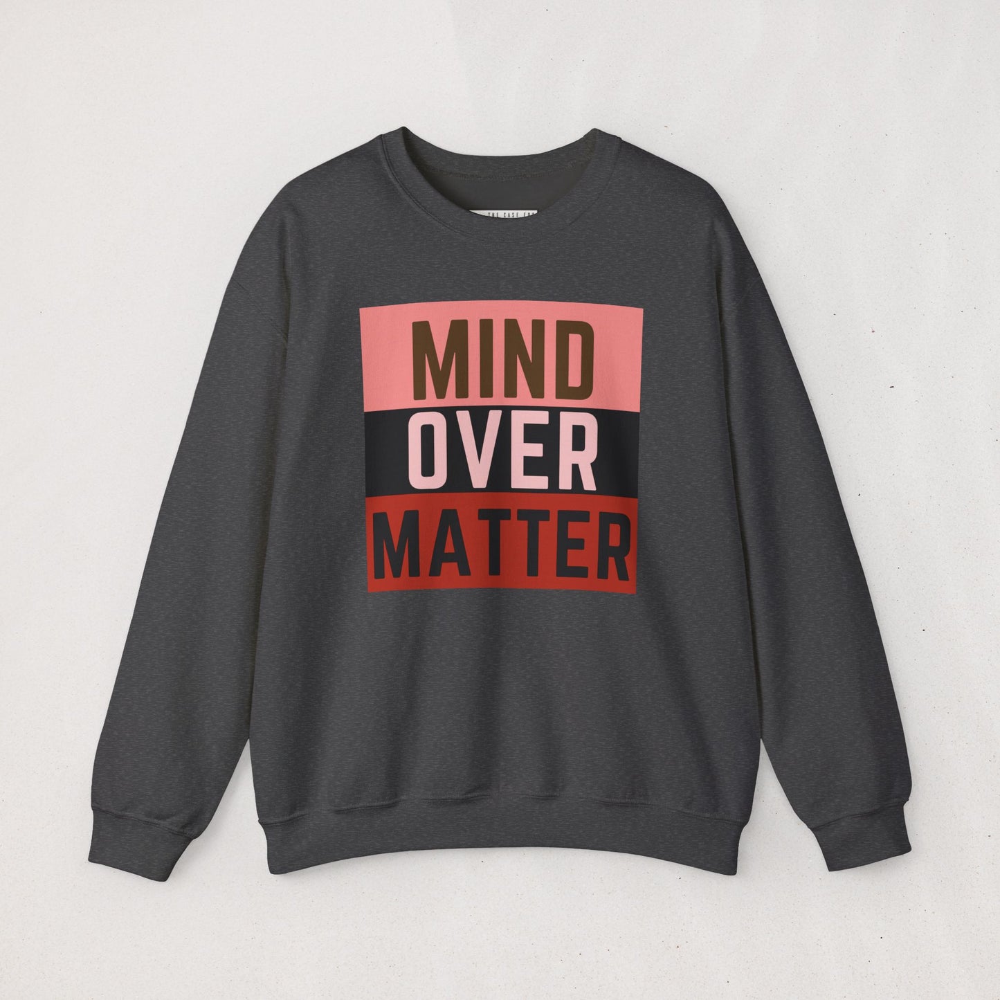 The Mind Over Matter Sweatshirt